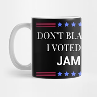 Don't Blame Me I Voted For Jamie Mug